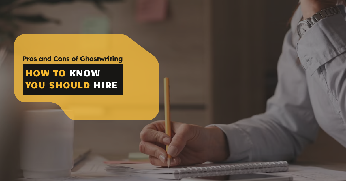 The Pros and Cons of Ghostwriting: A Comprehensive Guide
