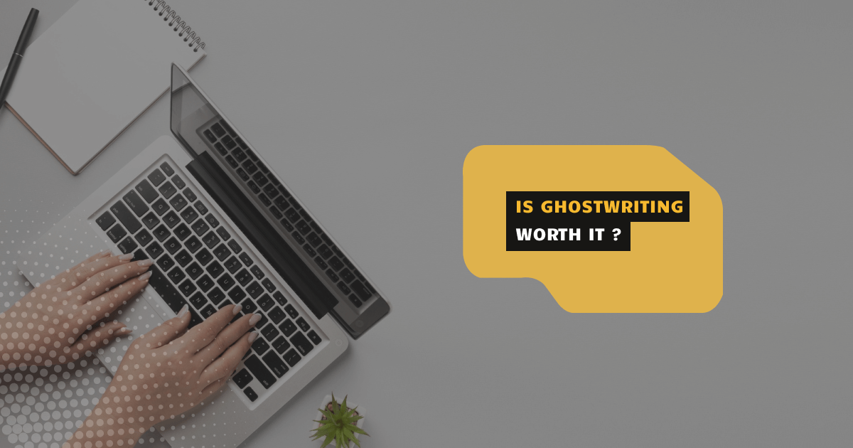 Is Ghostwriting Worth It: Smart Investment for Business Content